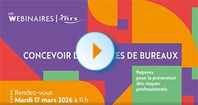 Webinaire - Concevoir des espaces de bureaux : repères pour la prévention des risques professionnels